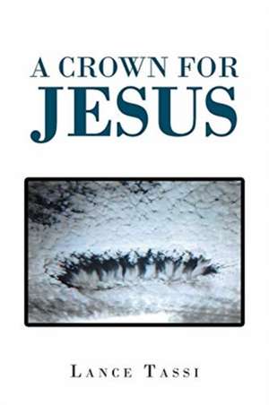 A Crown for Jesus de Lance Tassi