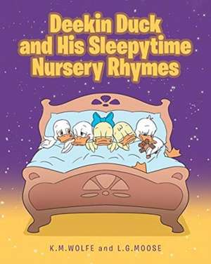 Deekin Duck and His Sleepytime Nursery Rhymes de K. M. Wolfe