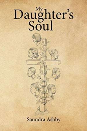 My Daughter's Soul de Saundra Ashby