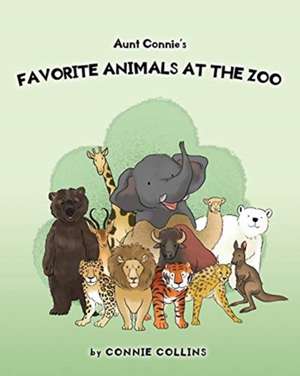 Aunt Connie's Favorite Animals at the Zoo de Connie Collins