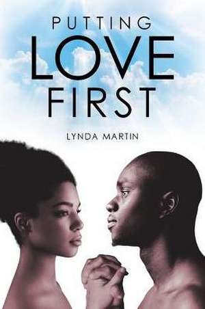 Putting Love First de Lynda Martin