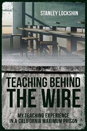 Teaching Behind the Wire de Stanley Lockshin