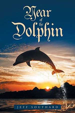 Year of the Dolphin de Jeff Southard