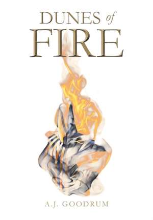 Dunes of Fire de A. J. Goodrum