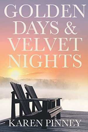 Golden Days and Velvet Nights de Karen Pinney