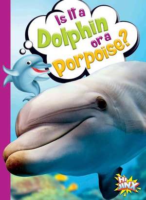 Is It a Dolphin or a Porpoise? de Gail Terp