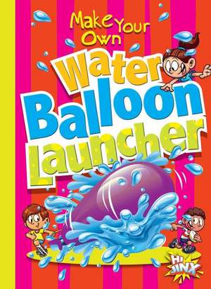 Make Your Own Water Balloon Launcher de Julia Garstecki