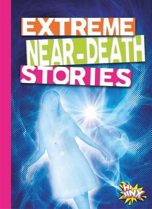 Extreme Near-Death Stories de Thomas Kingsley Troupe