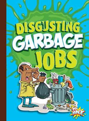 Disgusting Garbage Jobs de Mary E Bleckwehl