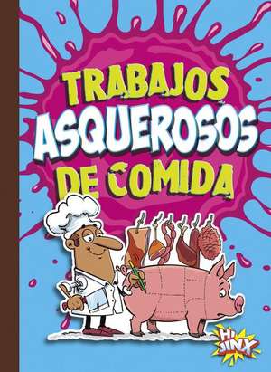 Trabajos Asquerosos de Comida de Stephanie Bearce