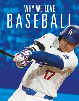 Why We Love Baseball de Aidan Whitcomb