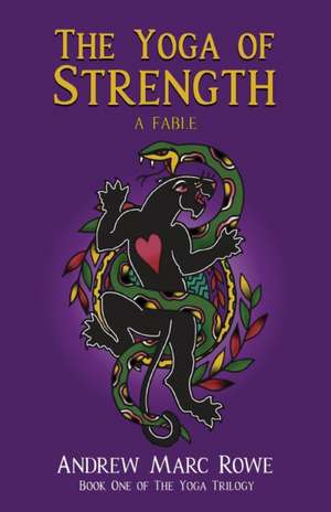 The Yoga of Strength de Andrew Marc Rowe