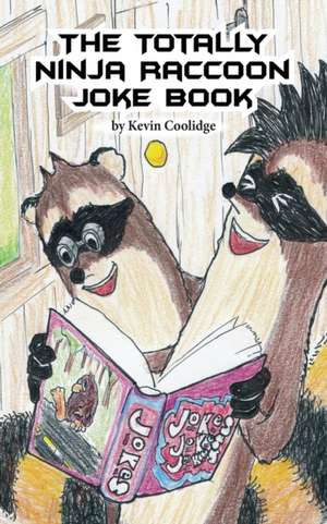 The Totally Ninja Raccoon Joke Book de Kevin Coolidge