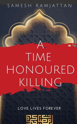 A Time Honoured Killing de Samesh Ramjattan