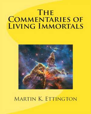 The Commentaries of Living Immortals de Martin K Ettington