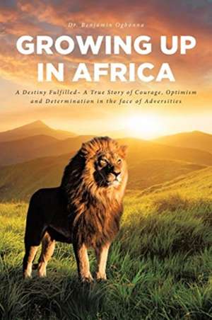 Growing Up In Africa de Benjamin Ogbonna