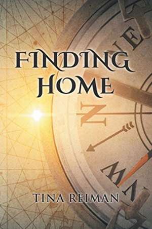 Finding Home de Tina Reiman