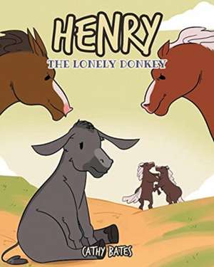 Henry the Lonely Donkey de Cathy Bates