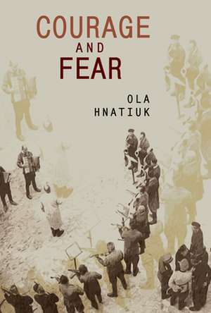 Courage and Fear de Ola Hnatiuk
