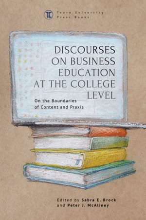 Discourses on Business Education at the College Level de Sabra E Brock