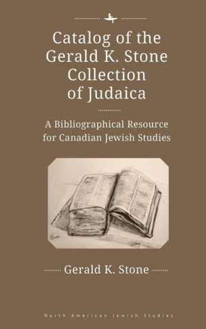 Catalog of the Gerald K. Stone Collection of Judaica de Gerald K. Stone