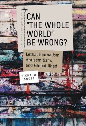 Can The Whole World Be Wrong? de Richard Landes