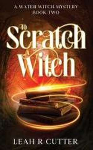 To Scratch a Witch de Leah Cutter