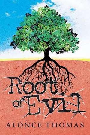 Root of Evil de Alonce Thomas