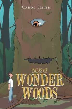 Tales of Wonder Woods de Carol Smith