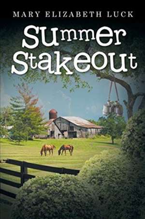 Summer Stakeout de Mary Elizabeth Luck