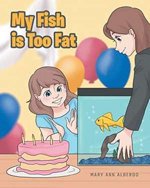 My Fish is Too Fat de Mary Ann Albergo