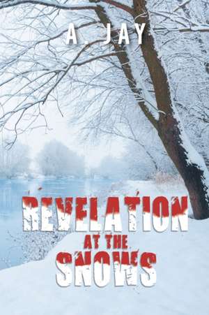 Revelation at the Snows de A. Jay