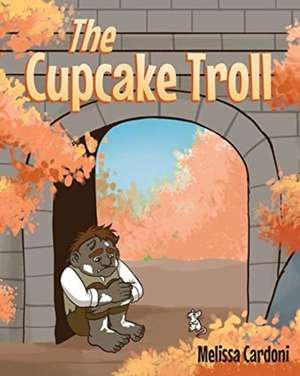 The Cupcake Troll de Melissa Cardoni