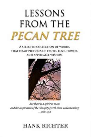 Lessons from the Pecan Tree de Hank Richter