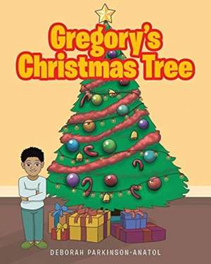 Gregory's Christmas Tree de Deborah Parkinson-Anatol