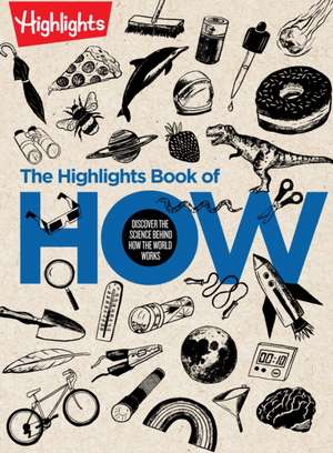 The Highlights Book of How – Discover the Science Behind How the World Works de Highlights Highlights