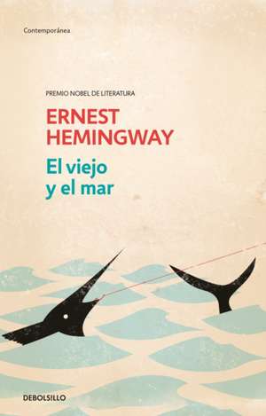 El Viejo Y El Mar / The Old Man and the Sea de Ernest Hemingway