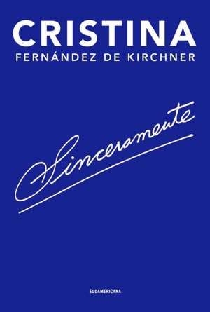 Sinceramente/ Sincerely de Cristina Fernández D. Kirchner