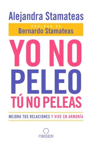 Yo no peleo, t no peleas de Alejandra Stamateas