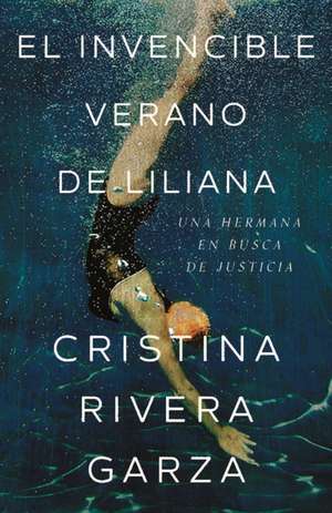 El Invencible Verano de Liliana / Liliana's Invincible Summer (Premio Pulitzer) de Cristina Rivera Garza