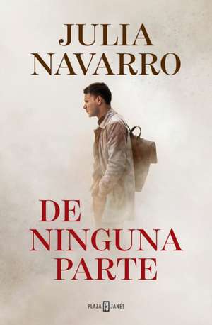 de Ninguna Parte / From Nowhere de Julia Navarro