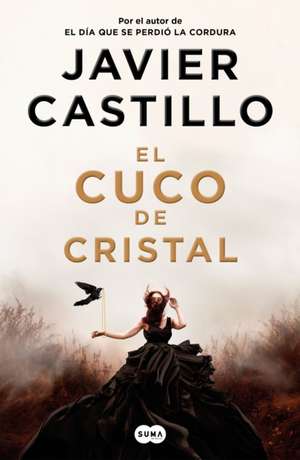 El Cuco de Cristal / The Crystal Cuckoo de Javier Castillo