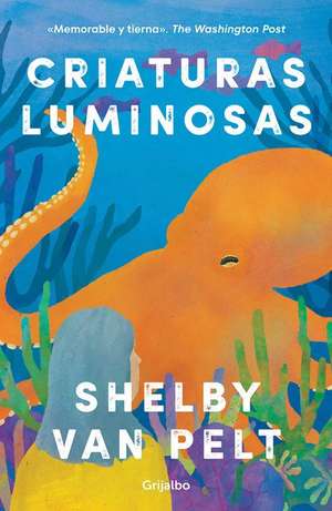 Criaturas Luminosas / Remarkably Bright Creatures de Shelby Van Pelt