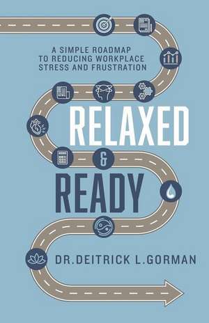 Relaxed and Ready de Deitrick L. Gorman