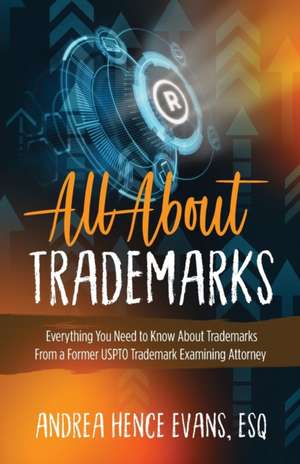 All About Trademarks de Andrea Hence Evans