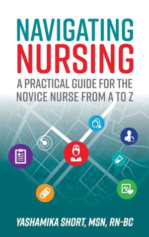 Navigating Nursing de Yashamika Short