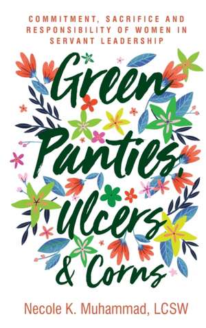 Green Panties, Ulcers & Corns de Necole K. Muhammad