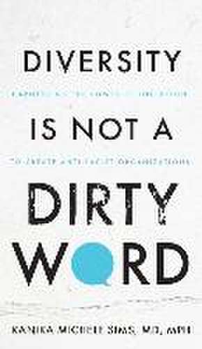 Diversity is Not a Dirty Word de Kanika Sims