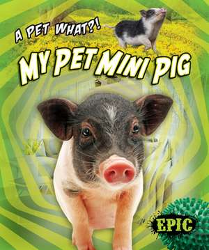 My Pet Mini Pig de Paige V Polinsky