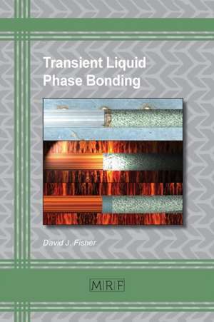 Transient Liquid Phase Bonding de David J. Fisher